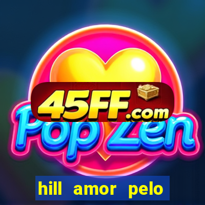 hill amor pelo jogo torrent
